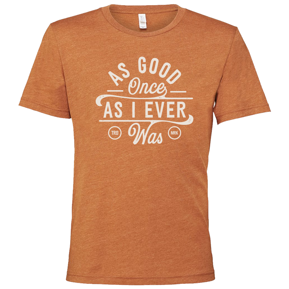 T-Shirt Men - As Good Once