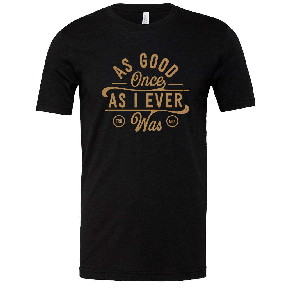T-Shirt Men - As Good Once