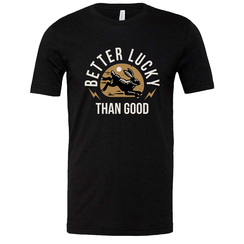 T-Shirt Men - Better Lucky Than Good