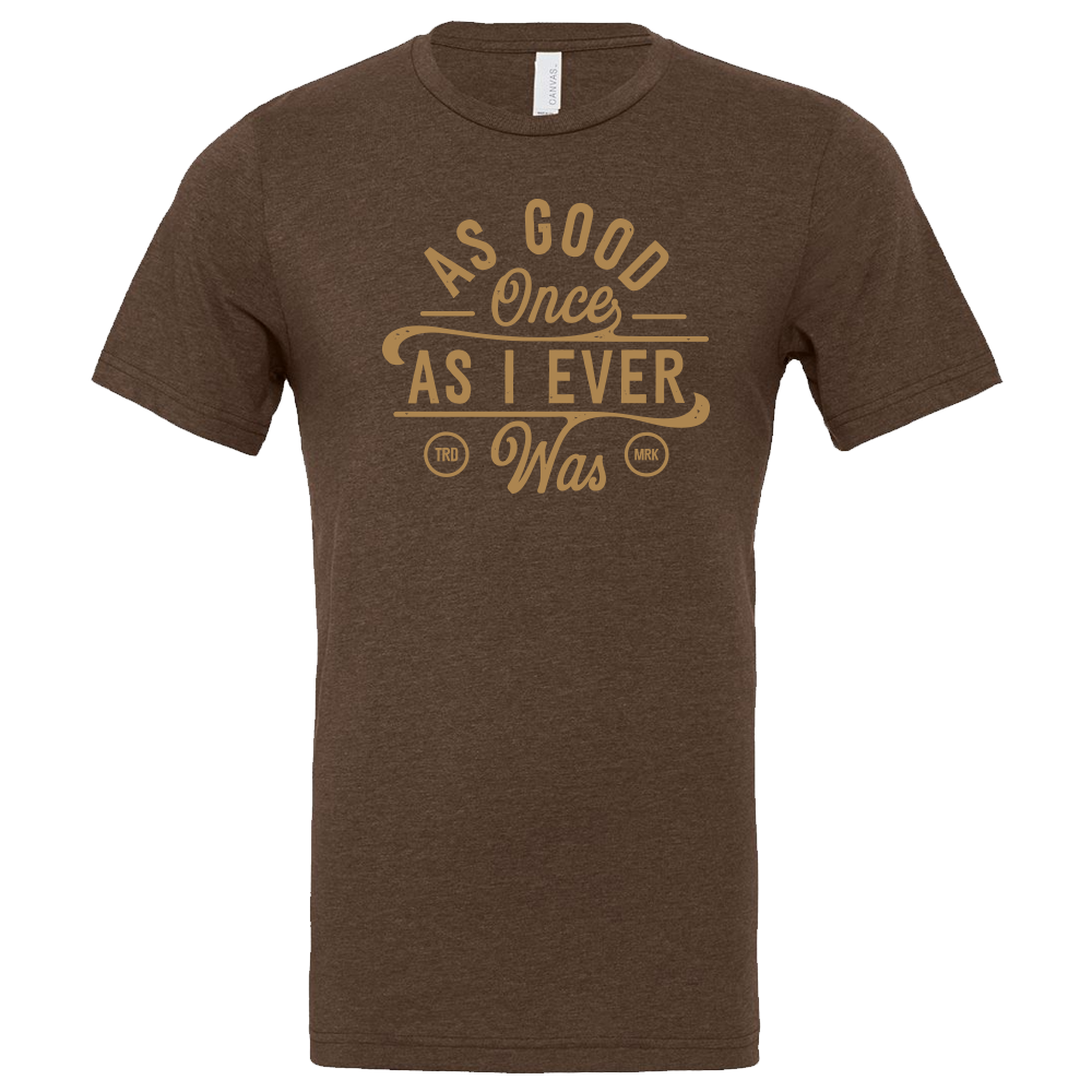 T-Shirt Men - As Good Once